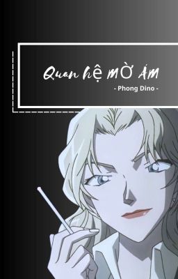 [Vermouth x Sherry] Quan hệ mờ ám - Phong Dino