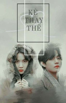 [ Vhope ] Kẻ Thay Thế 