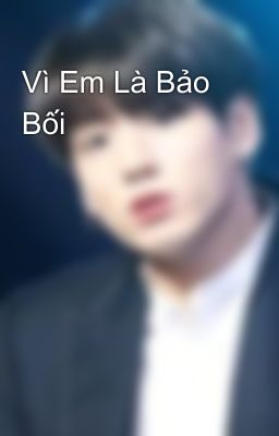 Vì Em Là Bảo Bối 