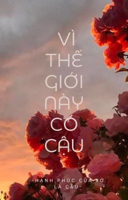 Vì thế giới này có cậu..