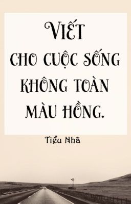 Viết cho cuộc sống không toàn màu hồng