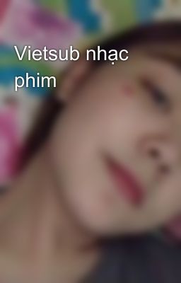 Vietsub nhạc phim