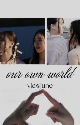 [ VIEWJUNE] OUR OWN WORLD 