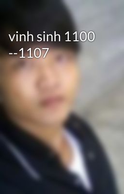 vinh sinh 1100 --1107