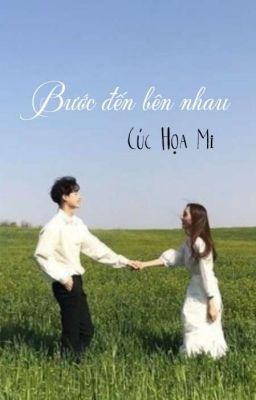 (VinZoi) Bước Đến Bên Nhau - Cúc Họa Mi