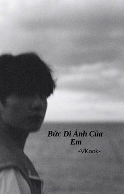 VKook | Bức Di Ảnh Của Em