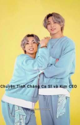 [ VKook ] Chuyện Tình Chàng Ca Sĩ Và Kim CEO 