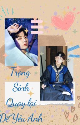 [VKook||Chuyển Ver] Trọng Sinh Quay Lại Để Yêu Anh