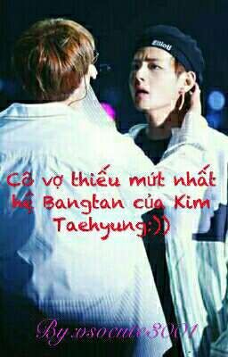 [VKook]Cô vợ thiếu mứt nhất hệ Bangtan của Kim Taehyung:))