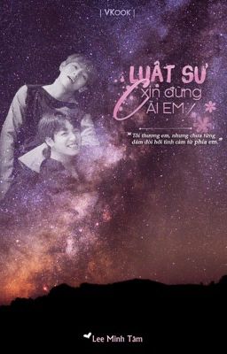 |VKook| [HE] (Longfic) Luật sư xin đừng cãi em!