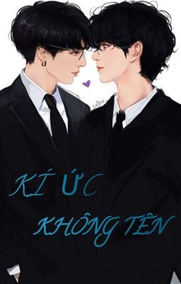 [VKOOK] [Long Fic] KÍ ỨC KHÔNG TÊN