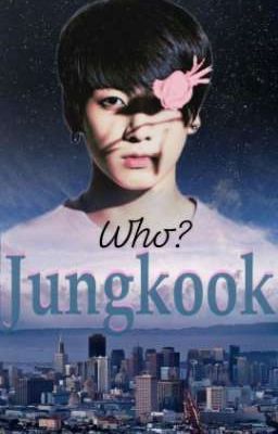 |VKook| Who? - Bạn là ai? 