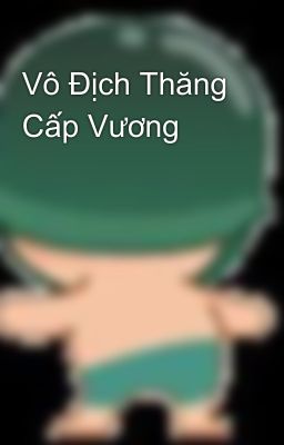 Vô Địch Thăng Cấp Vương