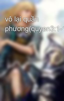 vô lại quần phương(quyen3:1-13)