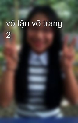 vô tận võ trang 2