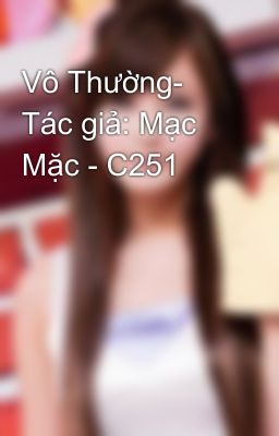 Vô Thường- Tác giả: Mạc Mặc - C251