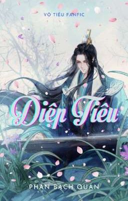 VÔ TIÊU - DIỆP TIÊU