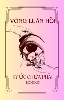 Vòng Luân Hồi: Kí ức chưa phai