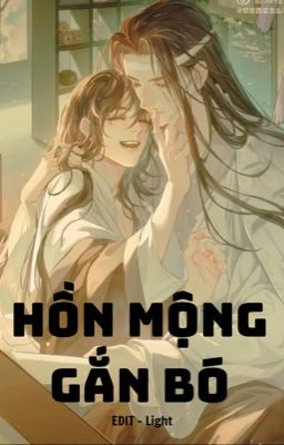 [Vong Tiện - EDIT] Hồn Mộng Gắn Bó