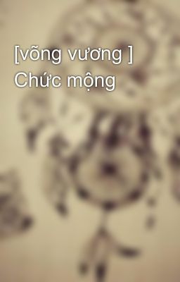 [võng vương ] Chức mộng