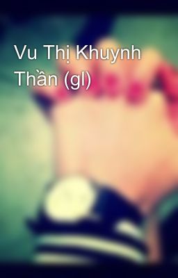 Vu Thị Khuynh Thần (gl)