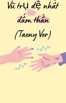 Vũ trụ đệ nhất dấm thần (Taeny Ver)