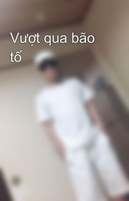 Vượt qua bão tố