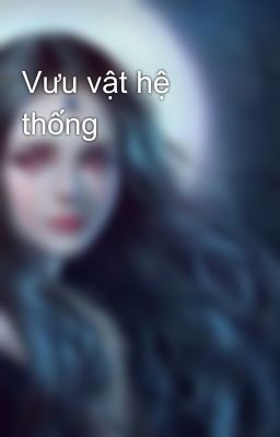 Vưu vật hệ thống