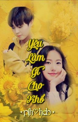 { WannaChin} [ SinHoon] Yêu Làm Gì Cho Khổ? 