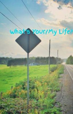 What's Your/My Life?