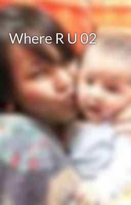 Where R U 02