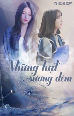 WonHa | Những hạt sương đêm - by Matchitow [FULL]