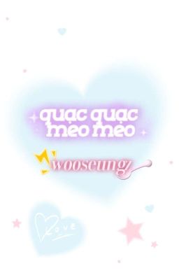 wooseungz | quạc quạc meo meo