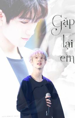 [Wri-fic][Oneshot] Gặp lại em...