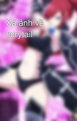 Xả ảnh về fairytail