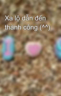 Xa lộ dẫn đến thành công (^^)