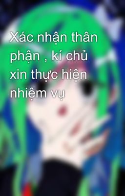 Xác nhận thân phận , kí chủ xin thực hiện nhiệm vụ