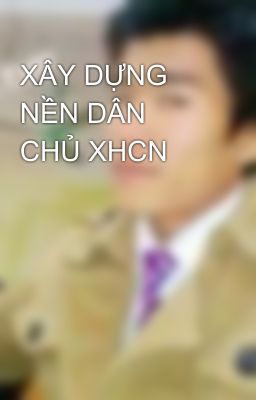 XÂY DỰNG NỀN DÂN CHỦ XHCN