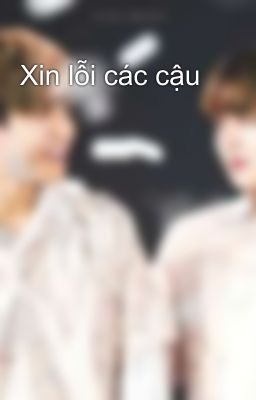 Xin lỗi các cậu