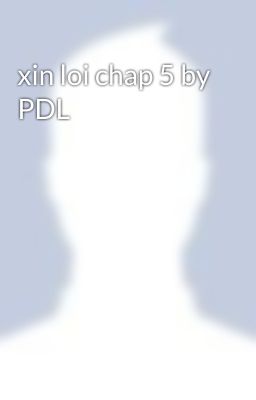 xin loi chap 5 by PDL