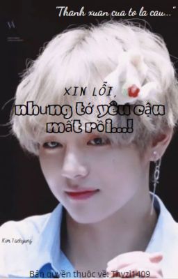 Xin lỗi, nhưng tớ yêu cậu mất rồi! /Kim Taehyung