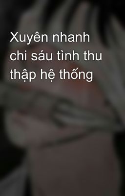 Xuyên nhanh chi sáu tình thu thập hệ thống