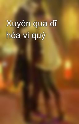 Xuyên qua dĩ hòa vi quý