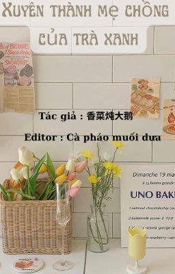 XUYÊN THÀNH MẸ CHỒNG CỦA TRÀ XANH