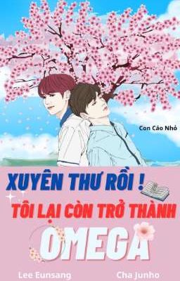 XUYÊN THƯ RỒI! TÔI LẠI CÒN TRỞ THÀNH OMEGA