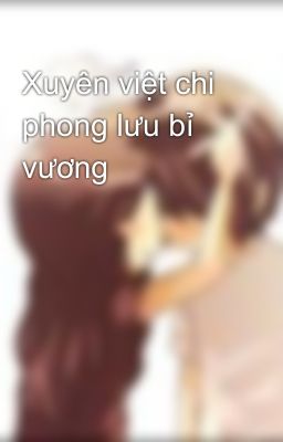 Xuyên việt chi phong lưu bỉ vương