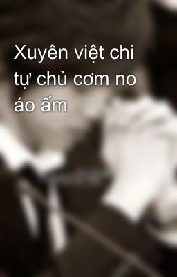 Xuyên việt chi tự chủ cơm no áo ấm