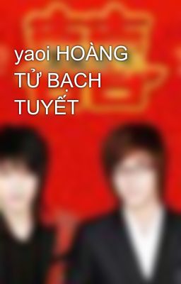 yaoi HOÀNG TỬ BẠCH TUYẾT