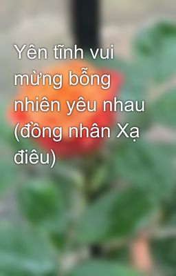 Yên tĩnh vui mừng bỗng nhiên yêu nhau (đồng nhân Xạ điêu)