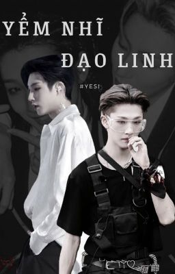 [YESI FANFIC] YỂM NHĨ ĐẠO LINH